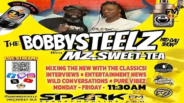 THE BOBBYSTEELZ SHOW w MZ SWEET TEA!!! SPARKFMONLINE.COM 7/25/2024